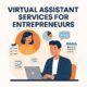 Virtual Assistant Services for Entrepreneurs Who Want to Work Smarter