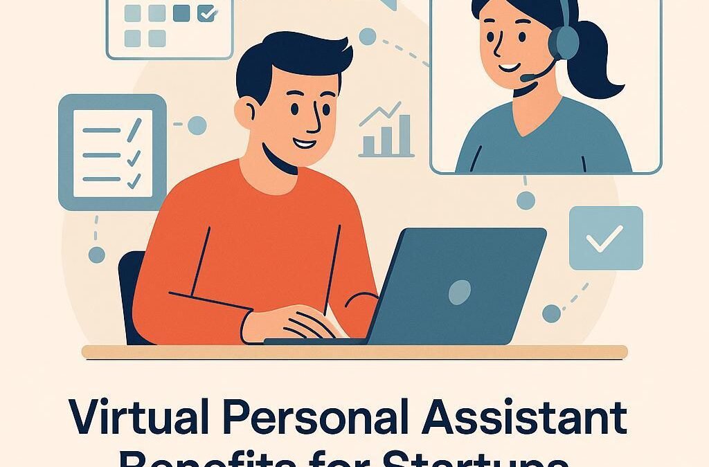 Virtual Personal Assistant Benefits for Startups and Entrepreneurs