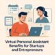 Virtual Personal Assistant Benefits for Startups and Entrepreneurs
